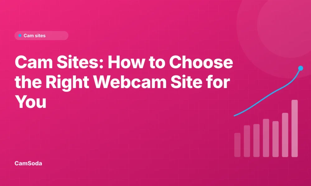 Guide to choosing between cam sites by price, show types and safety