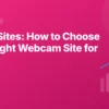 Guide to choosing between cam sites by price, show types and safety